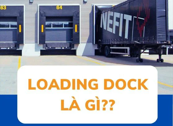 Loading Dock Là Gì? Ý nghĩa và thiết bị